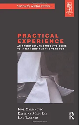 Practical Experience: An Architecture Student's Guide to Internship and the Year Out