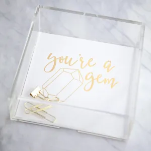 You're a Gem Lucite Tray